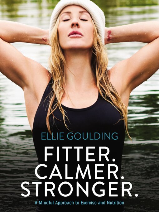 Title details for Fitter. Calmer. Stronger. by Ellie Goulding - Available